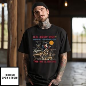 Us Army 250Th Birthday Commemoration This We’Ll Defend T-Shirt