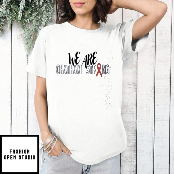 We Are Chatham Strong T-Shirt