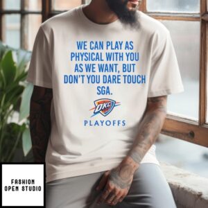 We Can Play As Physical With You As We Want Okc Playoffs T-Shirt