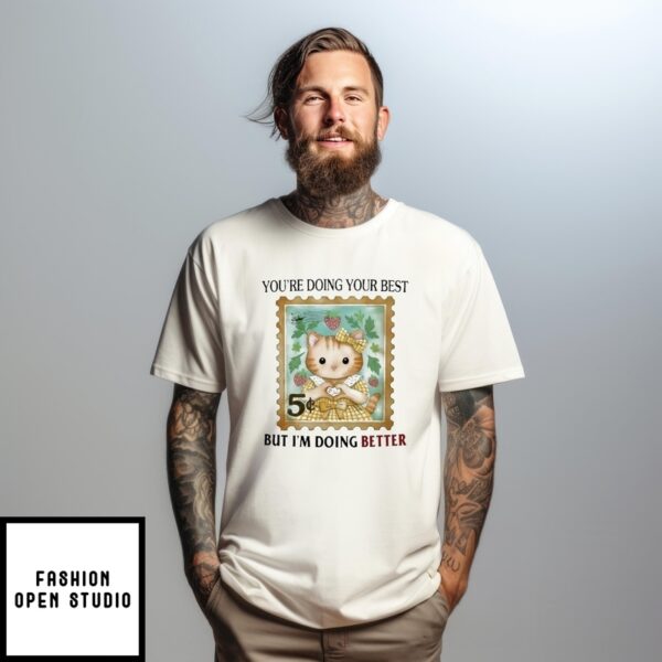You’Re Doing Your Best But I’M Doing Better Cat Postage Stamp T-Shirt