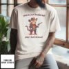 You’Ve Just Buttered Your Last Biscuit T-Shirt