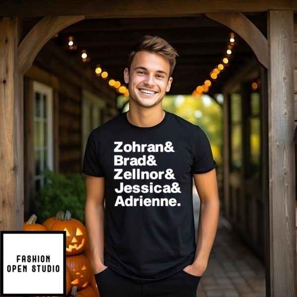 Zohran Brad Zellnor Jessica And Adrienne T-Shirt