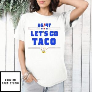 86 47 Let’S Go Taco T-Shirt