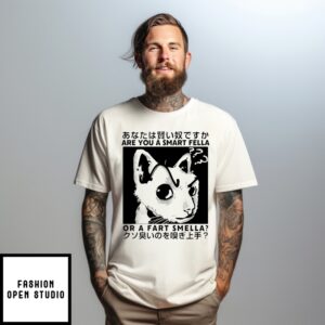 Anime Are You A Smart Fella Or A Fart Smella T-Shirt