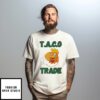 Anti Trump Taco Trade 2025 T-Shirt