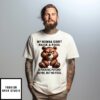 Bear My Momma Didn’T Raise A Fool A Fucking Psycho Maybe But No Fool T-Shirt