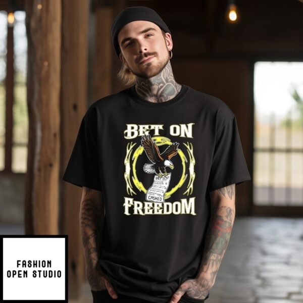 Bet On Freedom Bet Slip Cashed Ealge T-Shirt