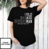 Bold Badass Superhuman That’S Just Who I Am T-Shirt