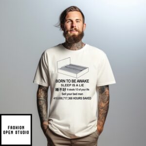 Born To Be Awake Sleep Is A Lie T-Shirt