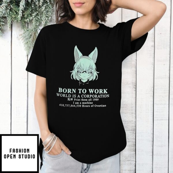 Born To Work World Is A Corporation T-Shirt