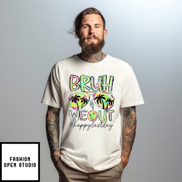 Bruh We Out Happy Last Day 2025 T-Shirt