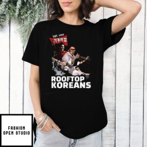 Call In The Rooftop Koreans Est 1992 T-Shirt