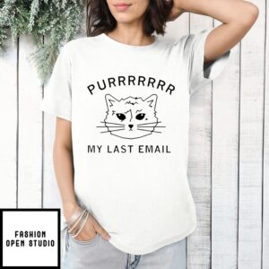 Cat Purr My Last Email T-Shirt