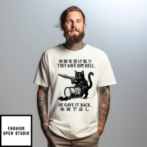 Cat They Gave Him Hell He Gave It Back T-Shirt