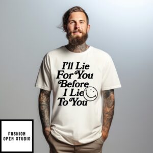 Chad Johnson I’Ll Lie For You Before I Lie To You T-Shirt
