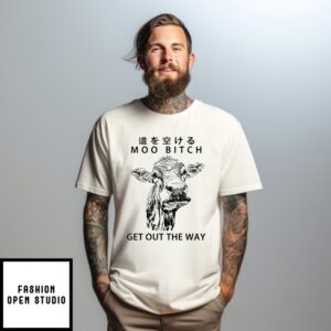 Cow Moo Bitch Get Out The Way T-Shirt