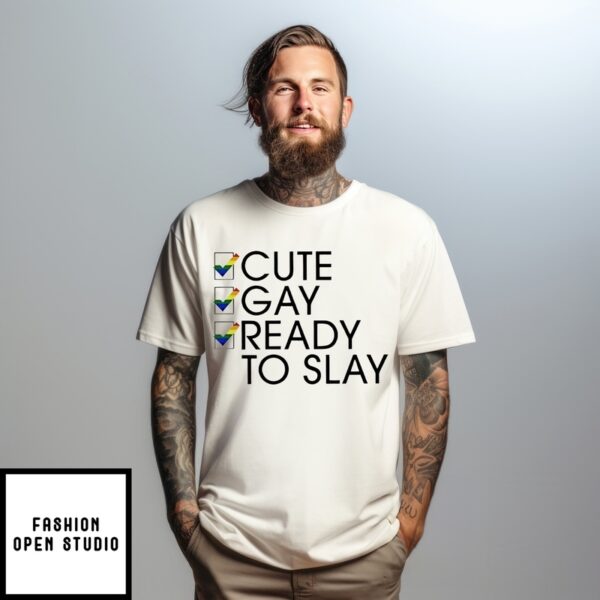Cute Gay Ready To Slay T-Shirt