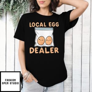 Cute Local Egg Dealer T-Shirt