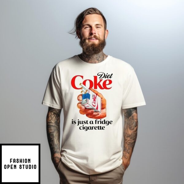 Diet Soda Is Just A Fridge Cigarette T-Shirt