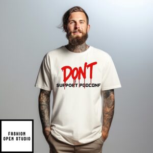 Don’T Support Podconf T-Shirt