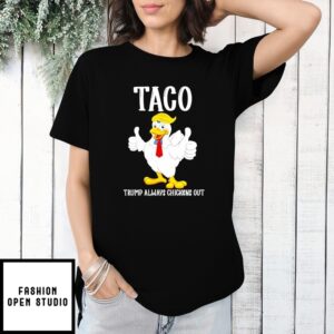 Donald Trump Taco Trump Always Chickens Out Meme T-Shirt