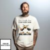 Duck Live Laugh Love If That Doesn’T Work Load Aim And Fire T-Shirt