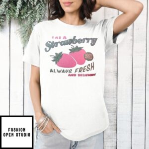 Eat Strawberry Natural Always Fresh And Delicious T-Shirt