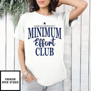 Embrace Mediocrity Minimum Effort Club T-Shirt