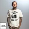 Fat Boy Let That Fat Boy Top You T-Shirt