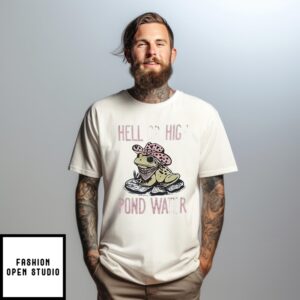 Frog Hell Or High Pond Water T-Shirt