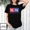 Fuck Around Find Out With Every Action There Is A Reaction T-Shirt