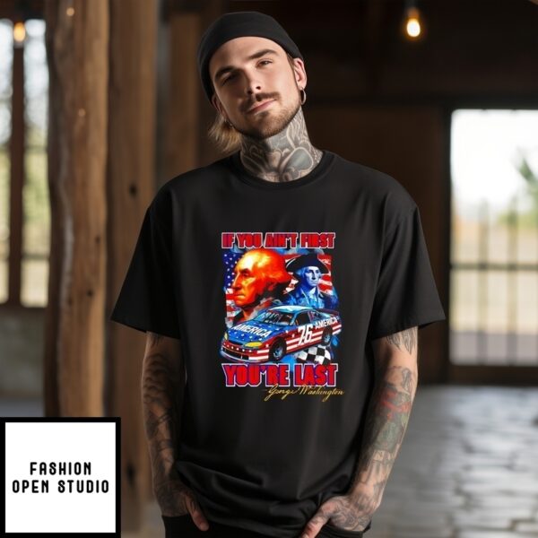 George Washington If You Ain’T First You’Re Last Graphic T-Shirt