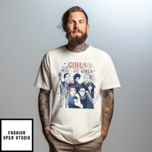 Girls Will Be Girls Patriotic Feminist 4Th Of July Rejecting Kings Since 1776 T-Shirt