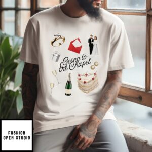 Going To The Chapel Wedding T-Shirt