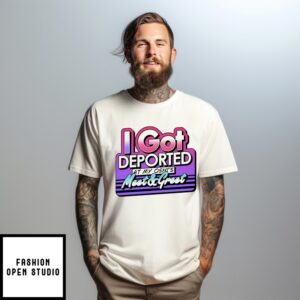 Got Deported At My Oshi’S Meet And Greet T-Shirt