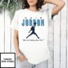 Hair Jordon We’Re Not Talking About This North Carolina Football T-Shirt
