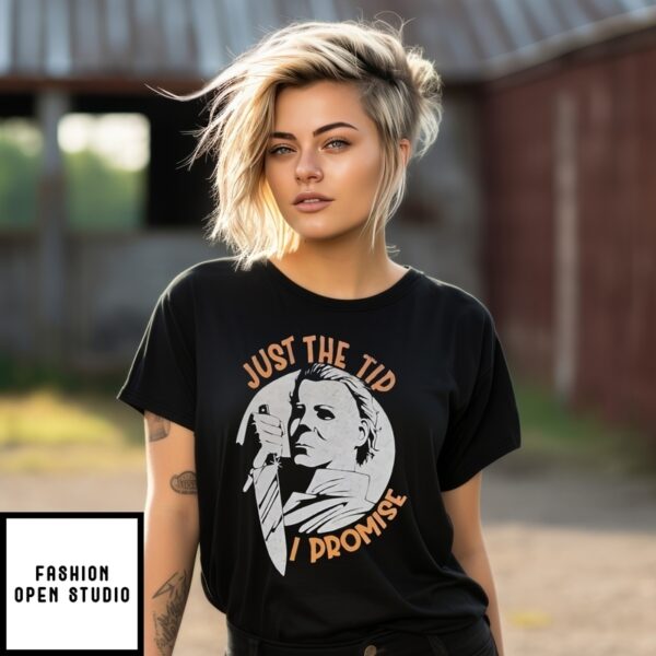 Halloween Michael Myers Just The Tip I Promise T-Shirt