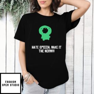 Hate Speech Make It The Norm T-Shirt