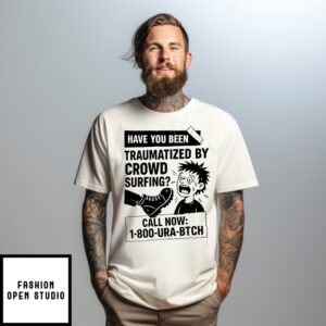Have You Been Traumatized By Crowd Surfing T-Shirt