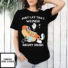 Hotdog Just Lay That Weiner Right Here T-Shirt