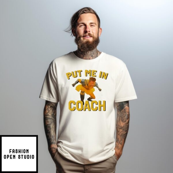 Hugh Jackman Put Me In Coach Wolverine Logan T-Shirt