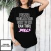 I Wanna Dedicate This T-Shirt To The Ran Thru Dolls T-Shirt