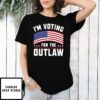 I’M Voting For The Outlaw American Flag T-Shirt