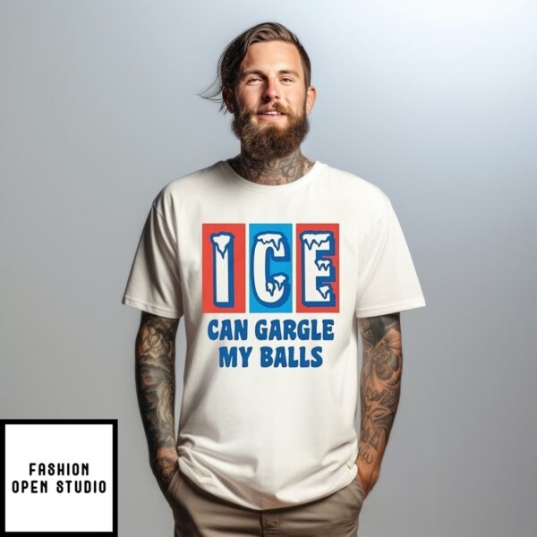 Ice Can Gargle My Balls T-Shirt