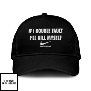 If I Double Fault I’Ll Kill Myself Hat