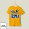 In 49 States It’S Basketball But This Is Indiana Pacers T-Shirt