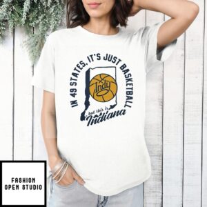In 49 States It’S Just Basketball Indiana Pacers T-Shirt