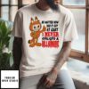 Labubu No Matter How Bad It Got At Least I Never Idolized A Billionaire T-Shirt