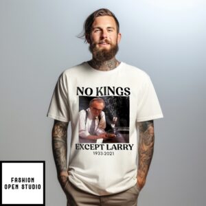 Larry King No Kings Except Larry 1933 2021 T-Shirt