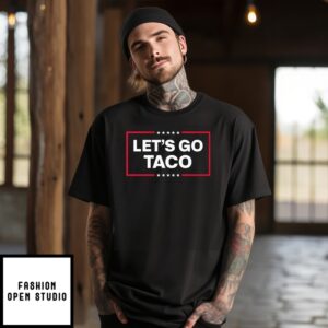 Let’S Go Taco Trump Always Chickens Out T-Shirt